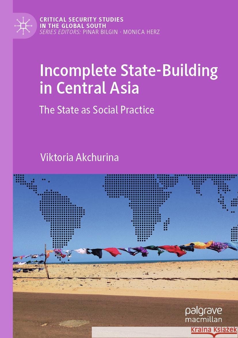 Incomplete State-Building in Central Asia Viktoria Akchurina 9783031141843