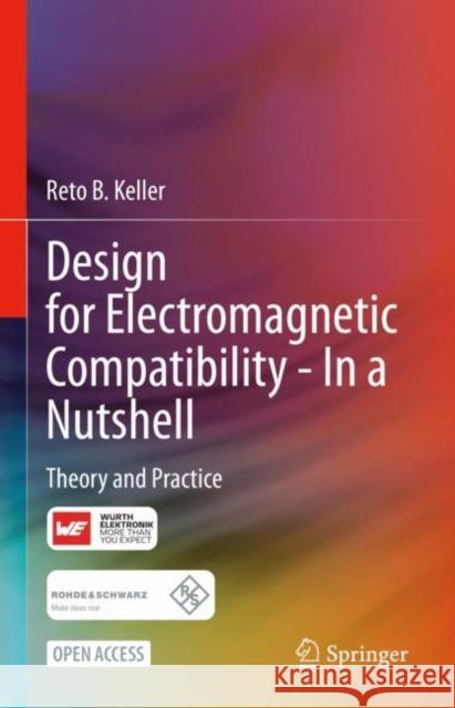 Design for Electromagnetic Compatibility--In a Nutshell: Theory and Practice Reto B. Keller 9783031141850 Springer