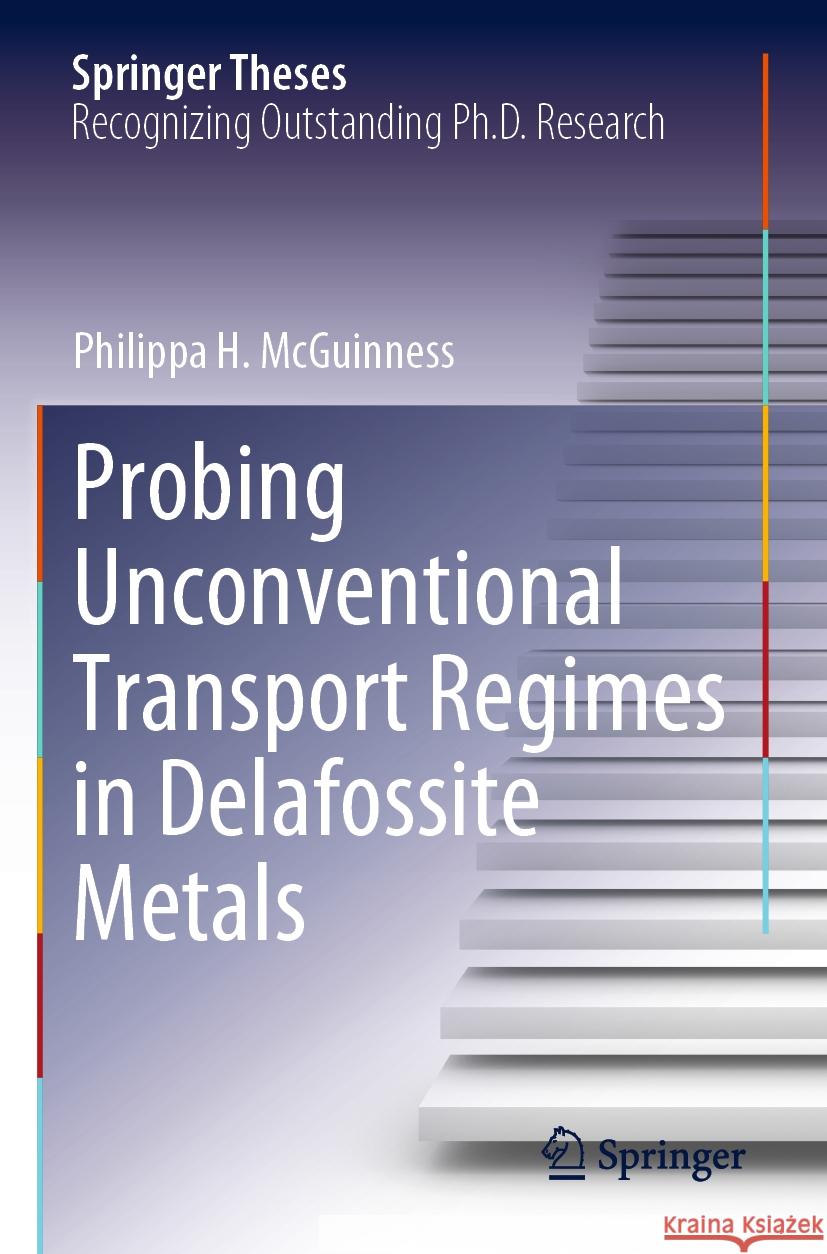 Probing Unconventional Transport Regimes in Delafossite Metals Philippa H. McGuinness 9783031142468 Springer International Publishing