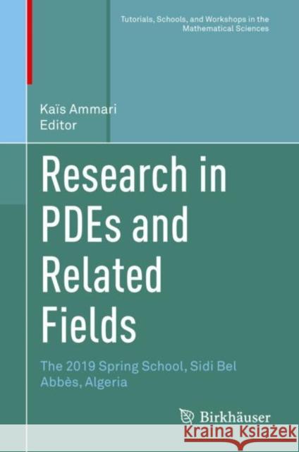 Research in Pdes and Related Fields: The 2019 Spring School, Sidi Bel Abbès, Algeria Ammari, Kaïs 9783031142673