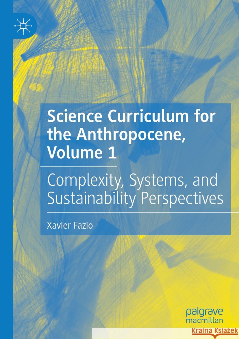 Science Curriculum for the Anthropocene, Volume 1 Xavier Fazio 9783031142895