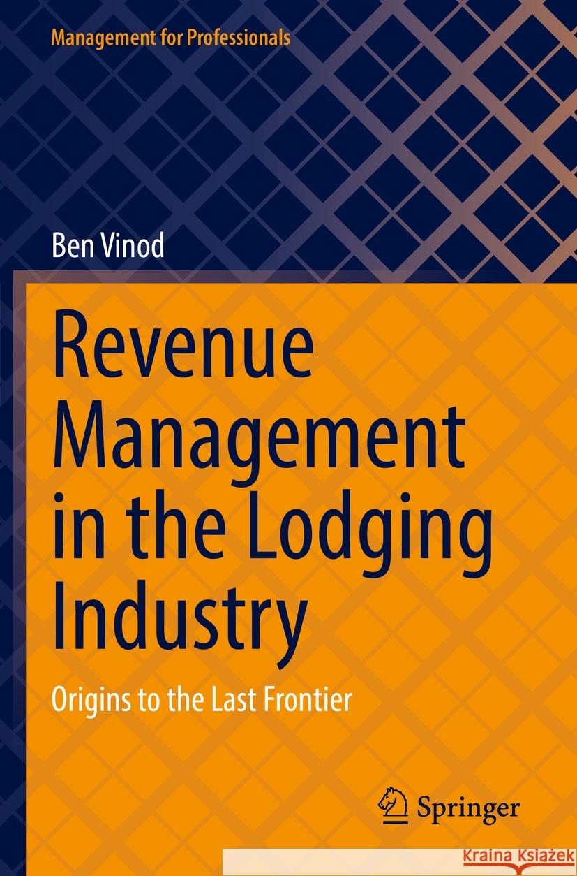 Revenue Management in the Lodging Industry Ben Vinod 9783031143045 Springer International Publishing