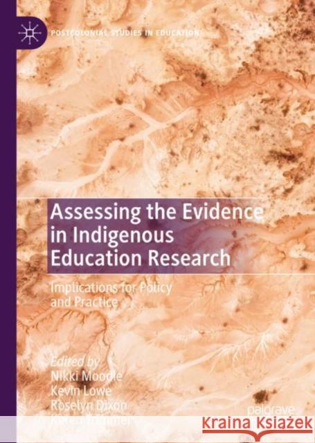 Assessing the Evidence in Indigenous Education Research: Implications for Policy and Practice Nikki Moodie Kevin Lowe Roselyn Dixon 9783031143052