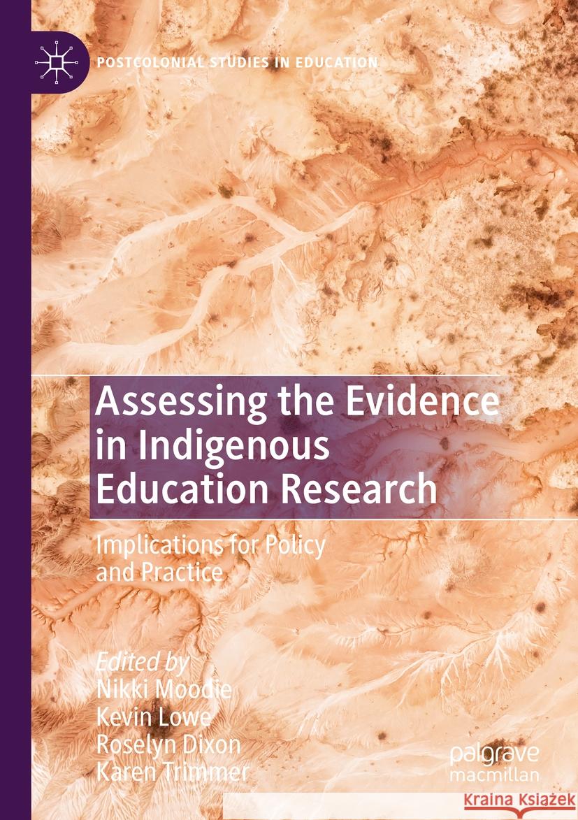 Assessing the Evidence in Indigenous Education Research: Implications for Policy and Practice Nikki Moodie Kevin Lowe Roselyn Dixon 9783031143083
