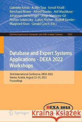 Database and Expert Systems Applications - DEXA 2022 Workshops: 33rd International Conference, DEXA 2022, Vienna, Austria, August 22-24, 2022, Proceed Kotsis, Gabriele 9783031143427
