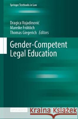 Gender-Competent Legal Education Dragica Vujadinović, Mareike Fröhlich, Thomas Giegerich 9783031143625