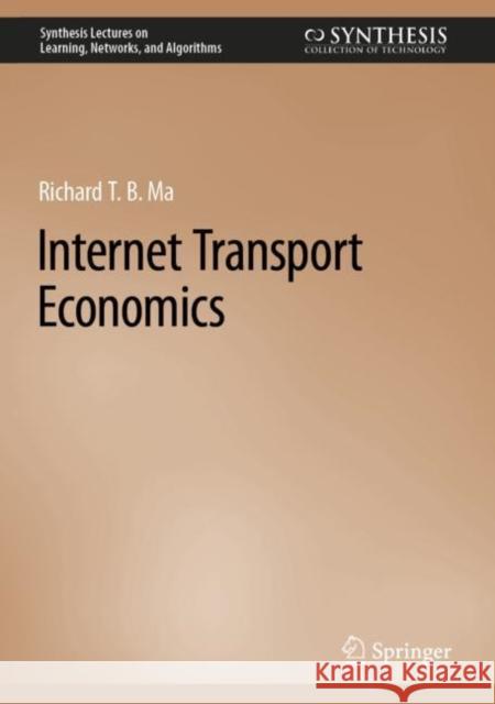 Internet Transport Economics Richard T. B. Ma 9783031144202 Springer