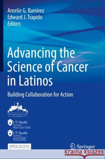 Advancing the Science of Cancer in Latinos: Building Collaboration for Action Ramirez, Amelie G. 9783031144356