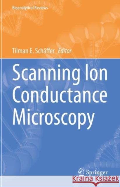 Scanning Ion Conductance Microscopy Tilman E. Schaffer   9783031144424 Springer International Publishing AG