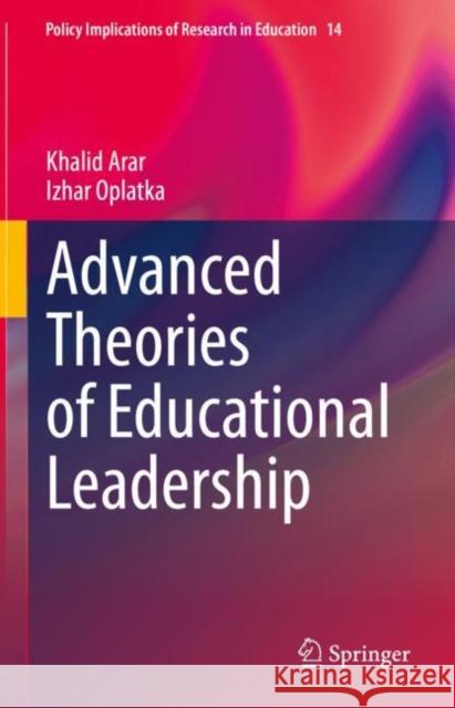 Advanced Theories of Educational Leadership Khalid Arar Izhar Oplatka 9783031145094 Springer