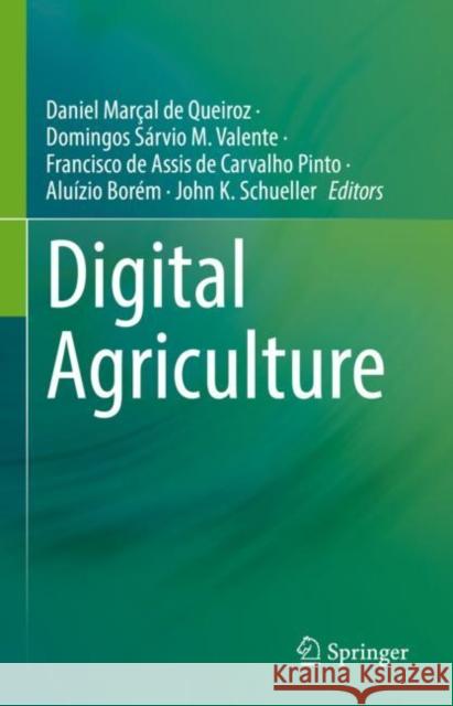 Digital Agriculture Daniel Mar?a Domingos S?rvio M Francisco d 9783031145322 Springer