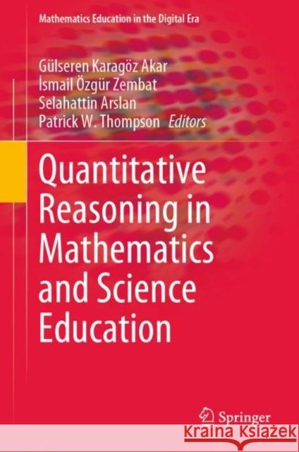 Quantitative Reasoning in Mathematics and Science Education G?lseren Karag?z Akar İsmail ?zg?r Zembat Selahattin Arslan 9783031145520 Springer