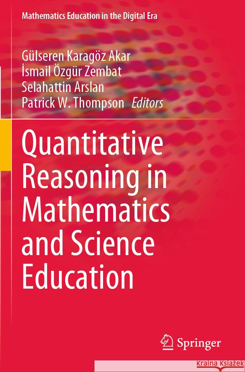 Quantitative Reasoning in Mathematics and Science Education G?lseren Karag? İsmail ?zg?r Zembat Selahattin Arslan 9783031145551 Springer