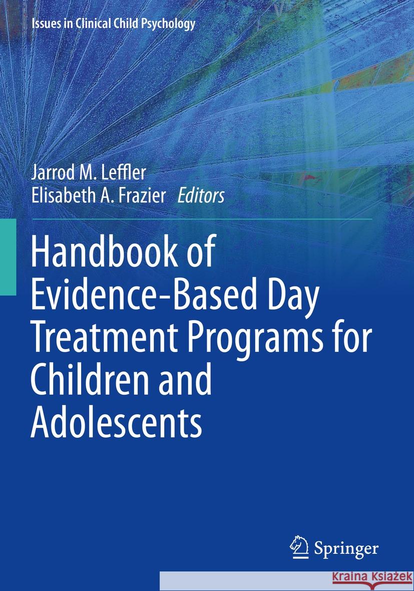 Handbook of Evidence-Based Day Treatment Programs for Children and Adolescents  9783031145698 Springer International Publishing