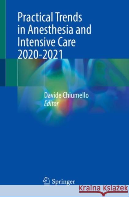 Practical Trends in Anesthesia and Intensive Care 2020-2021 Davide Chiumello 9783031146114 Springer