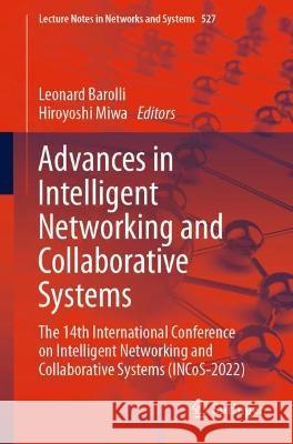 Advances in Intelligent Networking and Collaborative Systems: The 14th International Conference on Intelligent Networking and Collaborative Systems (I Barolli, Leonard 9783031146268