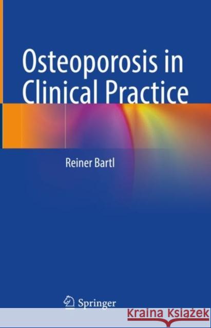 Osteoporosis in Clinical Practice Reiner Bartl 9783031146510 Springer International Publishing AG