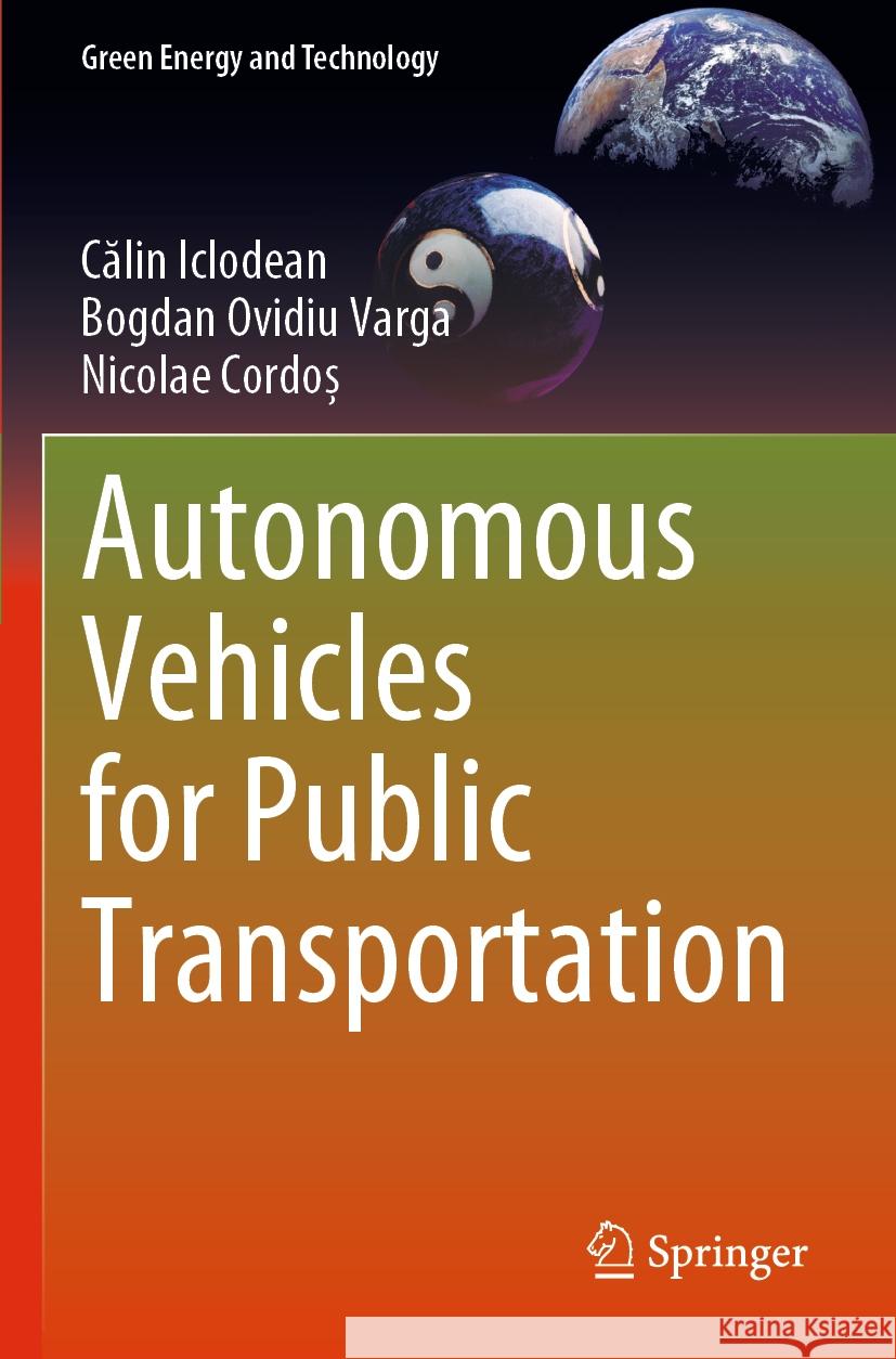 Autonomous Vehicles for Public Transportation Călin Iclodean Bogdan Ovidiu Varga Nicolae Cordoș 9783031146800