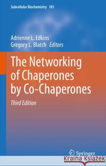 The Networking of Chaperones by Co-Chaperones Adrienne L. Edkins Gregory L. Blatch 9783031147395 Springer