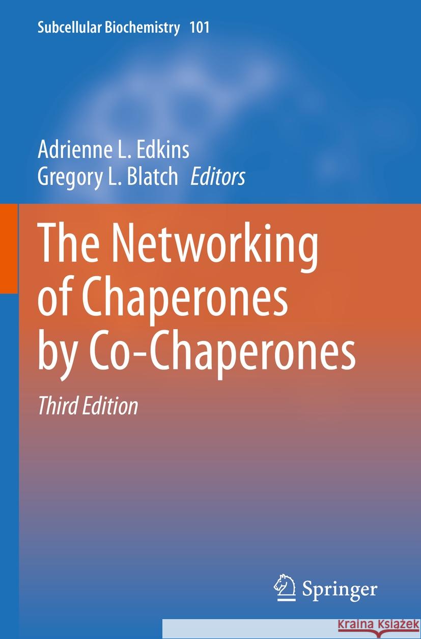 The Networking of Chaperones by Co-Chaperones Adrienne L. Edkins Gregory L. Blatch 9783031147425 Springer