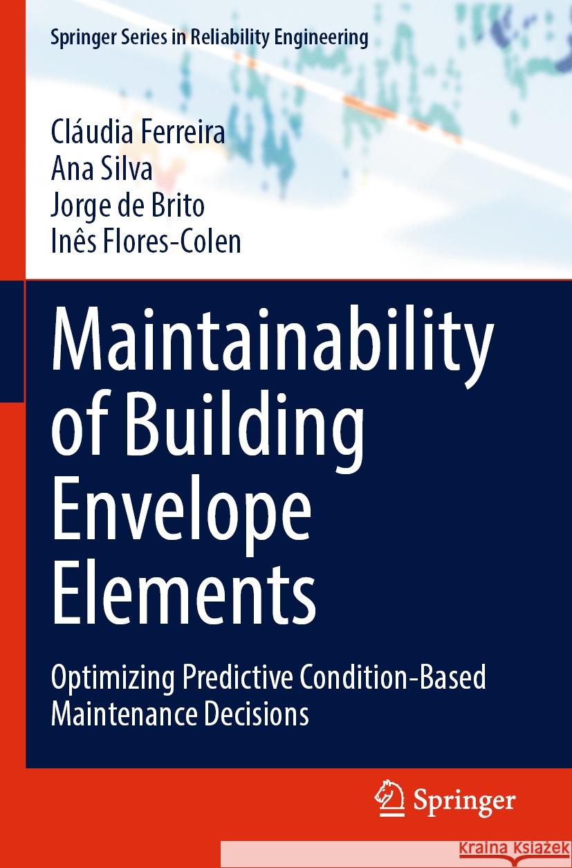Maintainability of Building Envelope Elements Cláudia Ferreira, Silva, Ana, de Brito, Jorge 9783031147692
