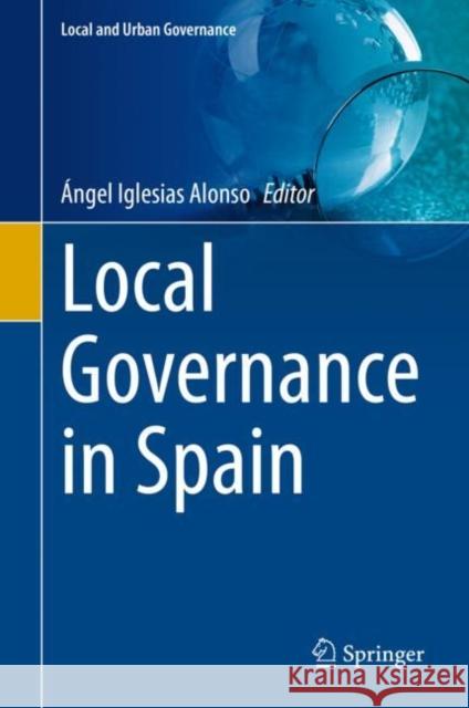 Local Governance in Spain ?ngel Iglesias Alonso 9783031148033 Springer