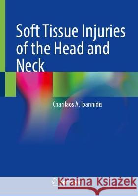 Soft Tissue Injuries of the Head and Neck Charilaos A. Ioannidis 9783031149146 Springer