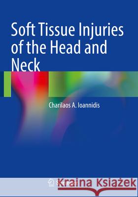 Soft Tissue Injuries of the Head and Neck Charilaos A. Ioannidis 9783031149177 Springer