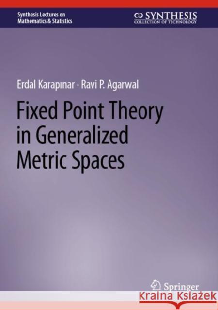 Fixed Point Theory in Generalized Metric Spaces Erdal Karapinar Ravi P. Agarwal 9783031149689 Springer