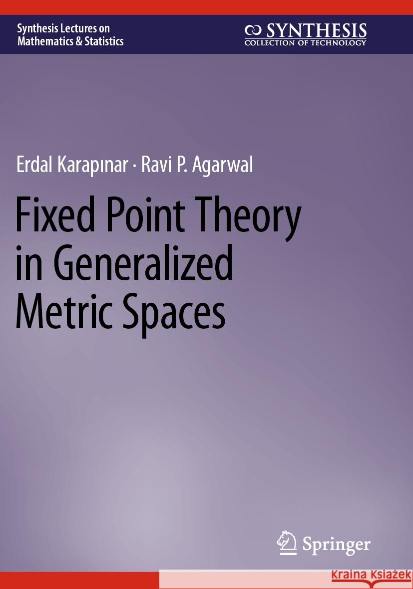 Fixed Point Theory in Generalized Metric Spaces Karapinar, Erdal, Ravi P. Agarwal 9783031149719 Springer International Publishing