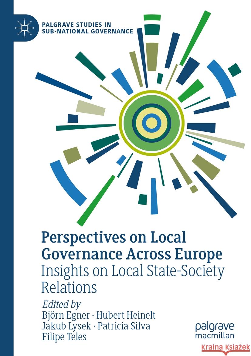 Perspectives on Local Governance Across Europe: Insights on Local State-Society Relations Bj?rn Egner Hubert Heinelt Jakub Lysek 9783031150029 Palgrave MacMillan