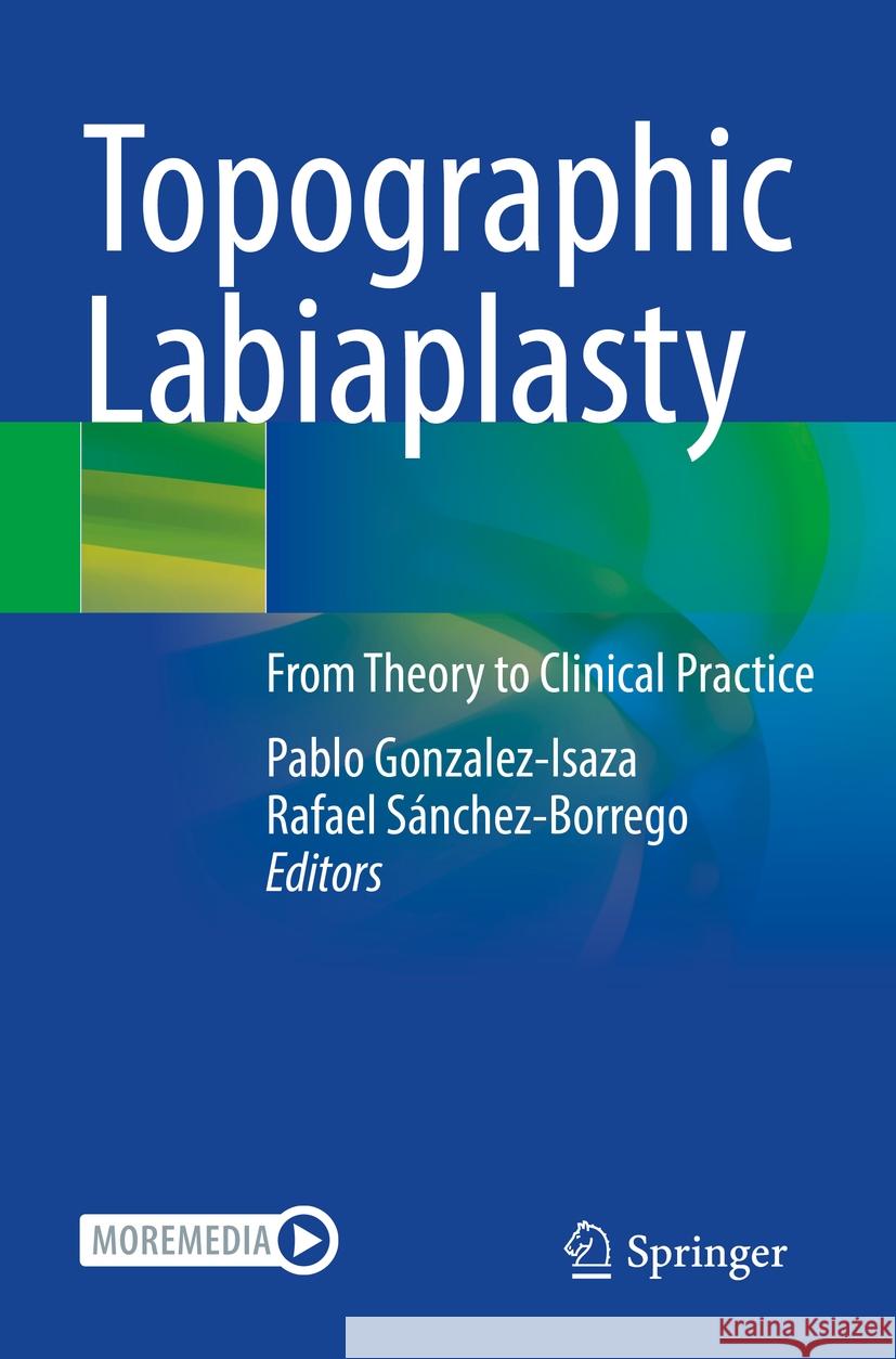 Topographic Labiaplasty: From Theory to Clinical Practice Pablo Gonzalez-Isaza Rafael S?nchez-Borrego 9783031150500