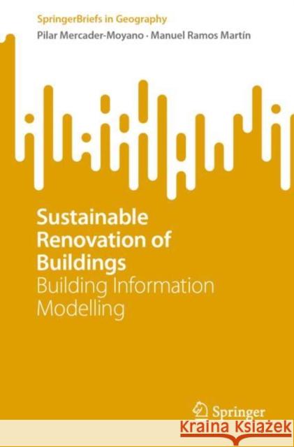 Sustainable Renovation of Buildings: Building Information Modelling Pilar Mercader-Moyano, Manuel Ramos Martín 9783031151422 Springer International Publishing AG