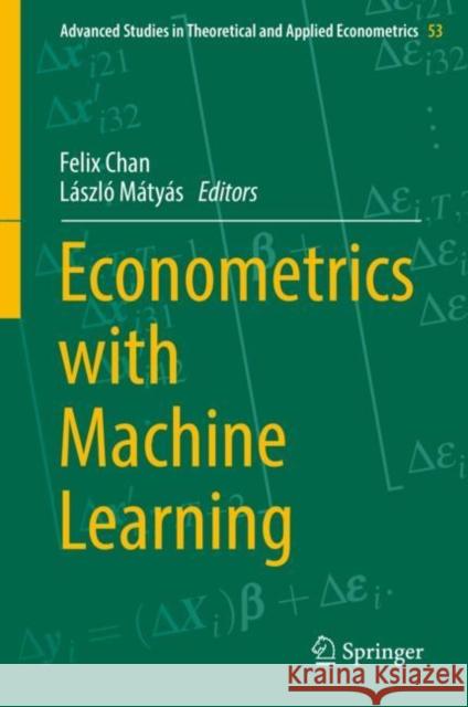 Econometrics with Machine Learning Felix Chan Laszlo Matyas  9783031151484