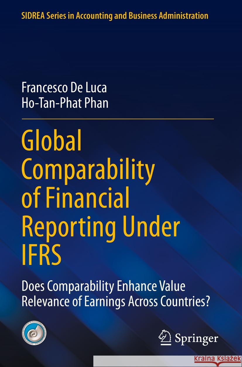 Global Comparability of Financial Reporting Under IFRS Francesco De Luca, Ho-Tan-Phat Phan 9783031151583 Springer International Publishing