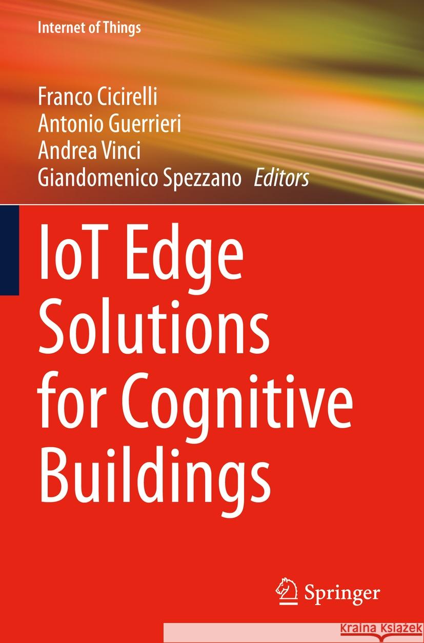 Iot Edge Solutions for Cognitive Buildings Franco Cicirelli Antonio Guerrieri Andrea Vinci 9783031151620 Springer