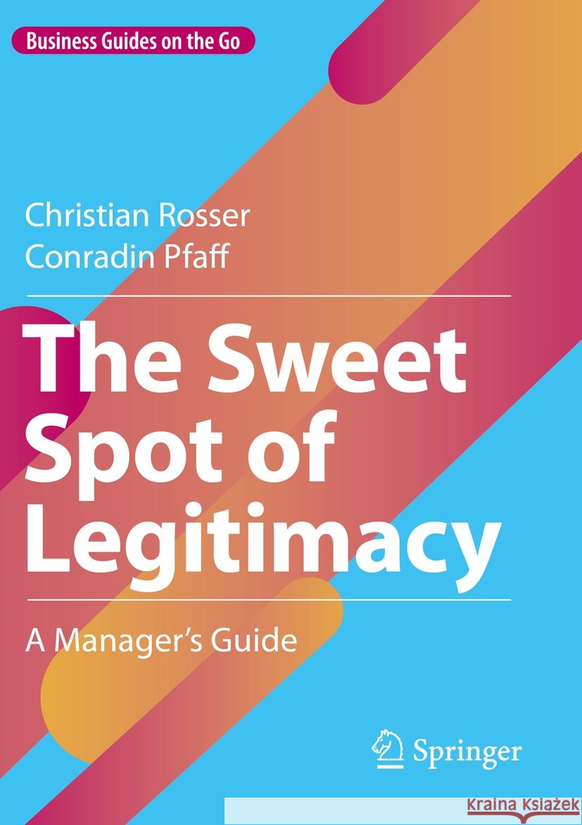 The Sweet Spot of Legitimacy Christian Rosser, Conradin Pfaff 9783031151736 Springer International Publishing