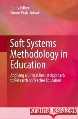 Soft Systems Methodology in Education Jenny Gilbert, Simon Pratt-Adams 9783031152016