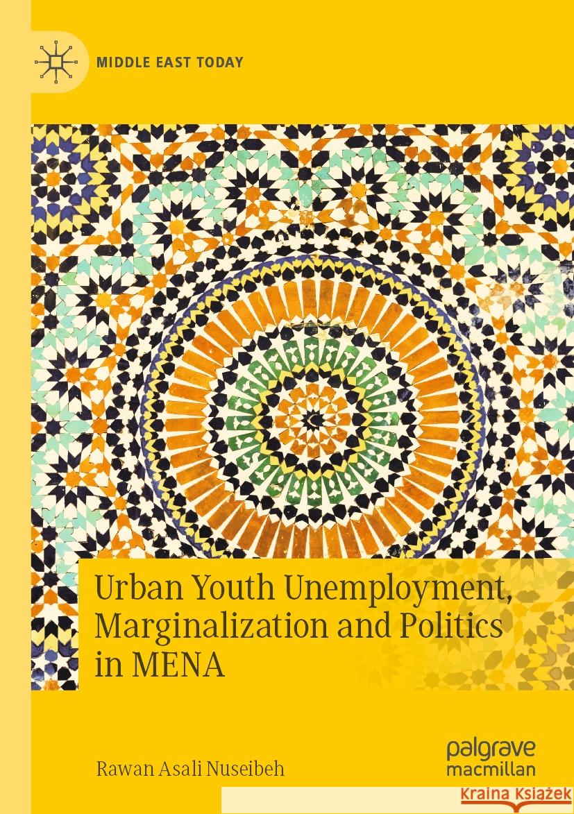 Urban Youth Unemployment, Marginalization and Politics in Mena Rawan Asali Nuseibeh 9783031153037 Palgrave MacMillan