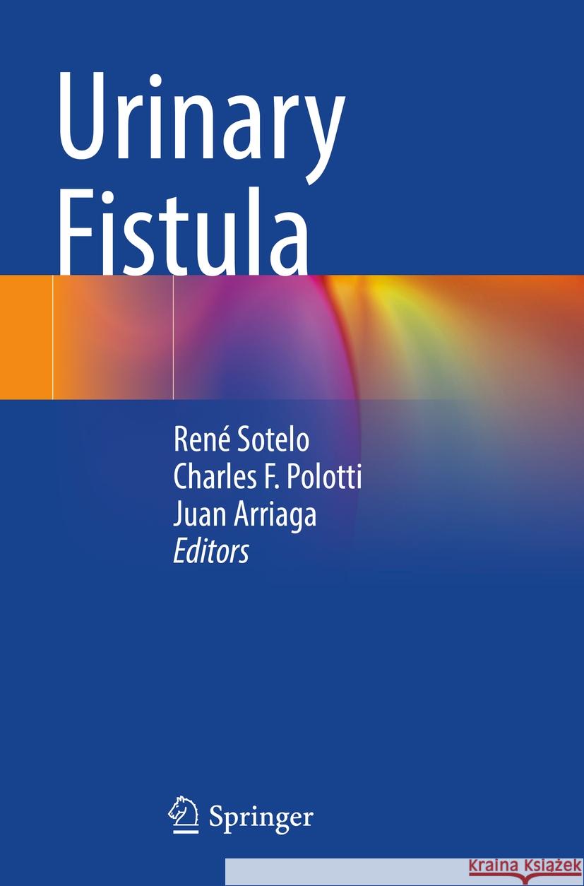 Urinary Fistula Ren? Sotelo Charles F. Polotti Juan Arriaga 9783031153198 Springer