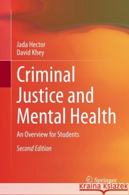 Criminal Justice and Mental Health: An Overview for Students Jada Hector David Khey 9783031153372 Springer