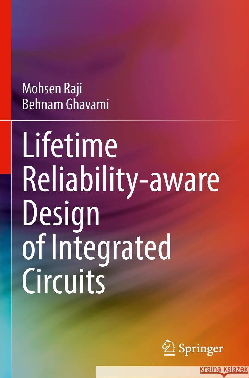 Lifetime Reliability-aware Design of Integrated Circuits Raji, Mohsen, Ghavami, Behnam 9783031153471 Springer International Publishing