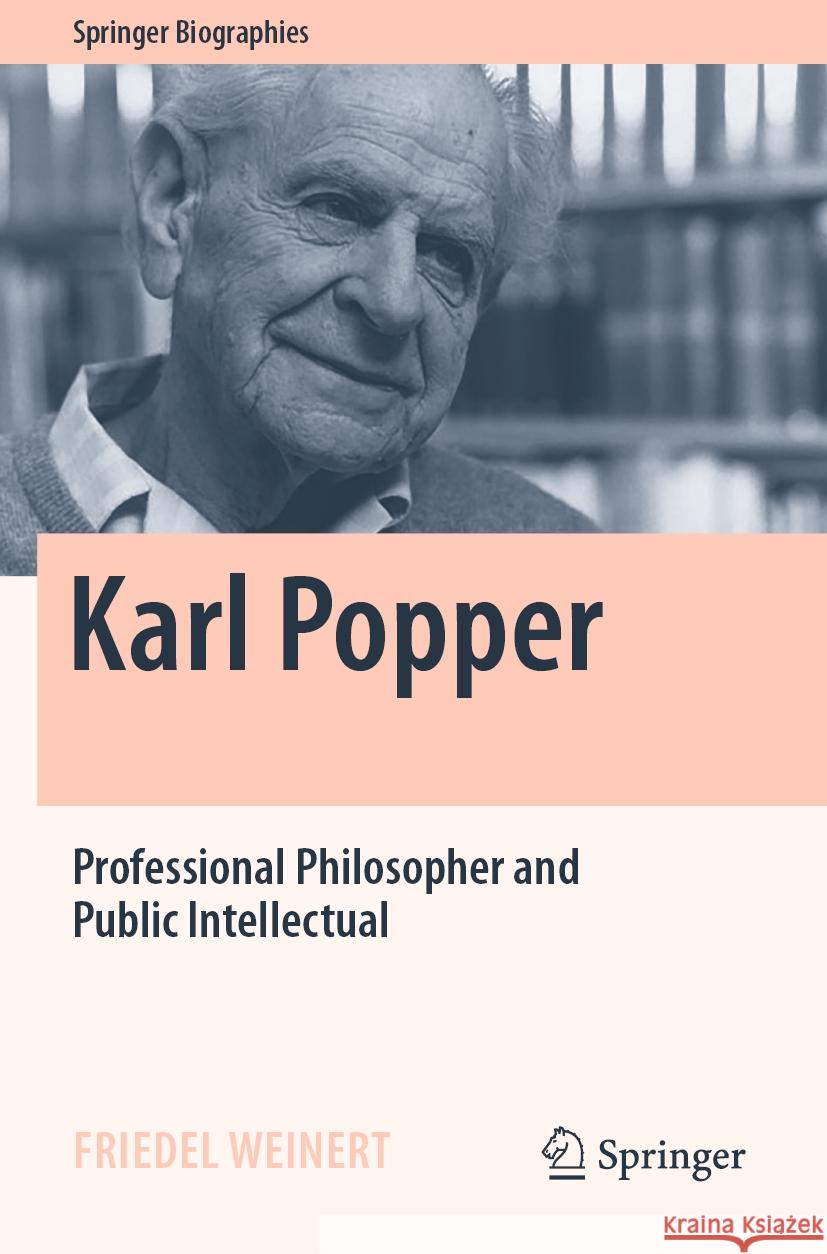 Karl Popper: Professional Philosopher and Public Intellectual Friedel Weinert 9783031154263