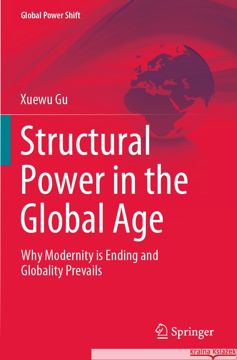 Structural Power in the Global Age Xuewu Gu 9783031154690 Springer International Publishing