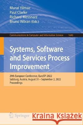 Systems, Software and Services Process Improvement: 29th European Conference, Eurospi 2022, Salzburg, Austria, August 31 - September 2, 2022, Proceedi Yilmaz, Murat 9783031155581