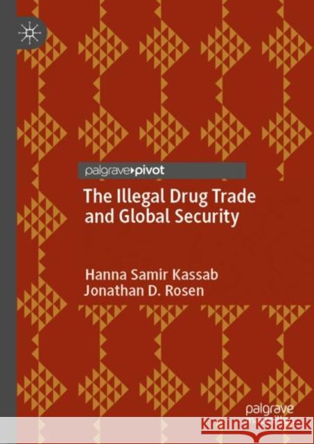 The Illegal Drug Trade and Global Security Hanna Sami Jonathan D. Rosen 9783031155611 Palgrave MacMillan