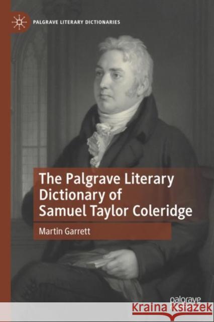 The Palgrave Literary Dictionary of Samuel Taylor Coleridge Martin Garrett 9783031155710 Palgrave MacMillan