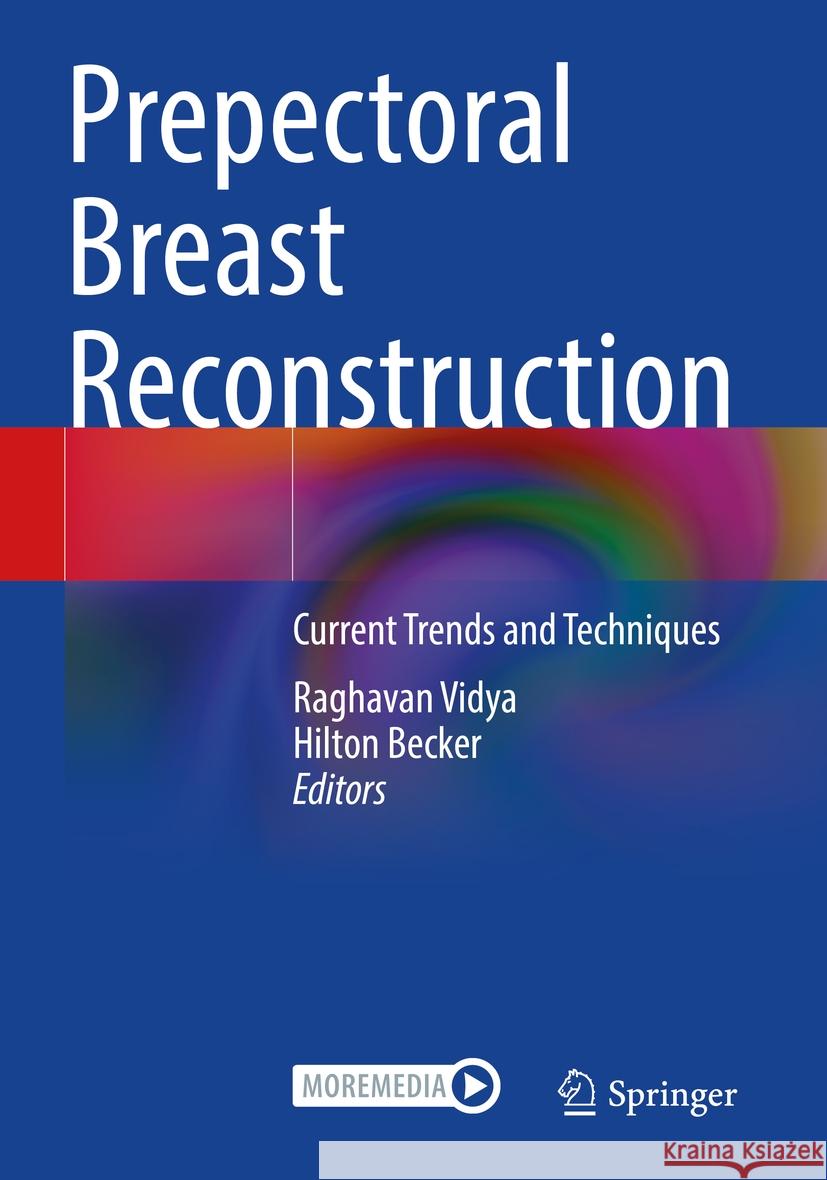 Prepectoral Breast Reconstruction: Current Trends and Techniques Raghavan Vidya Hilton Becker 9783031155925