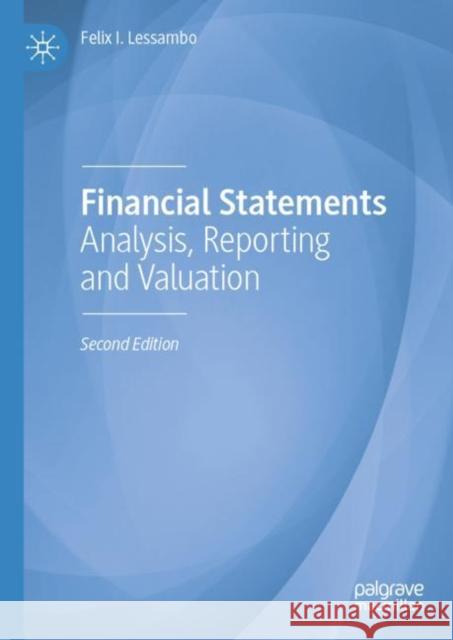 Financial Statements: Analysis, Reporting and Valuation Felix I. Lessambo 9783031156625 Palgrave MacMillan