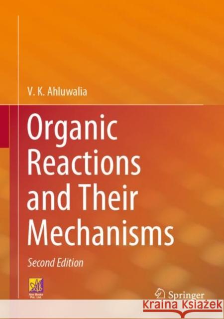 Organic Reactions and Their Mechanisms V.K. Ahluwalia 9783031156946 Springer International Publishing AG